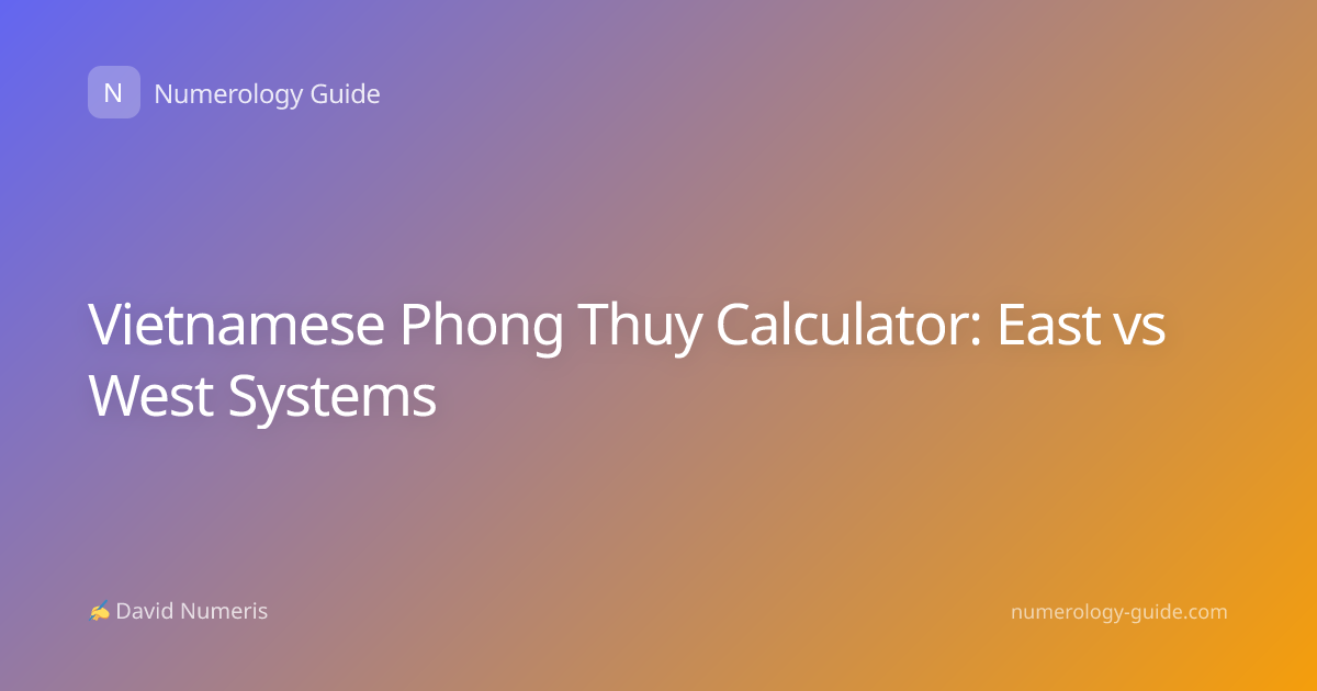 Vietnamese Phong Thuy Calculator: East vs West Systems