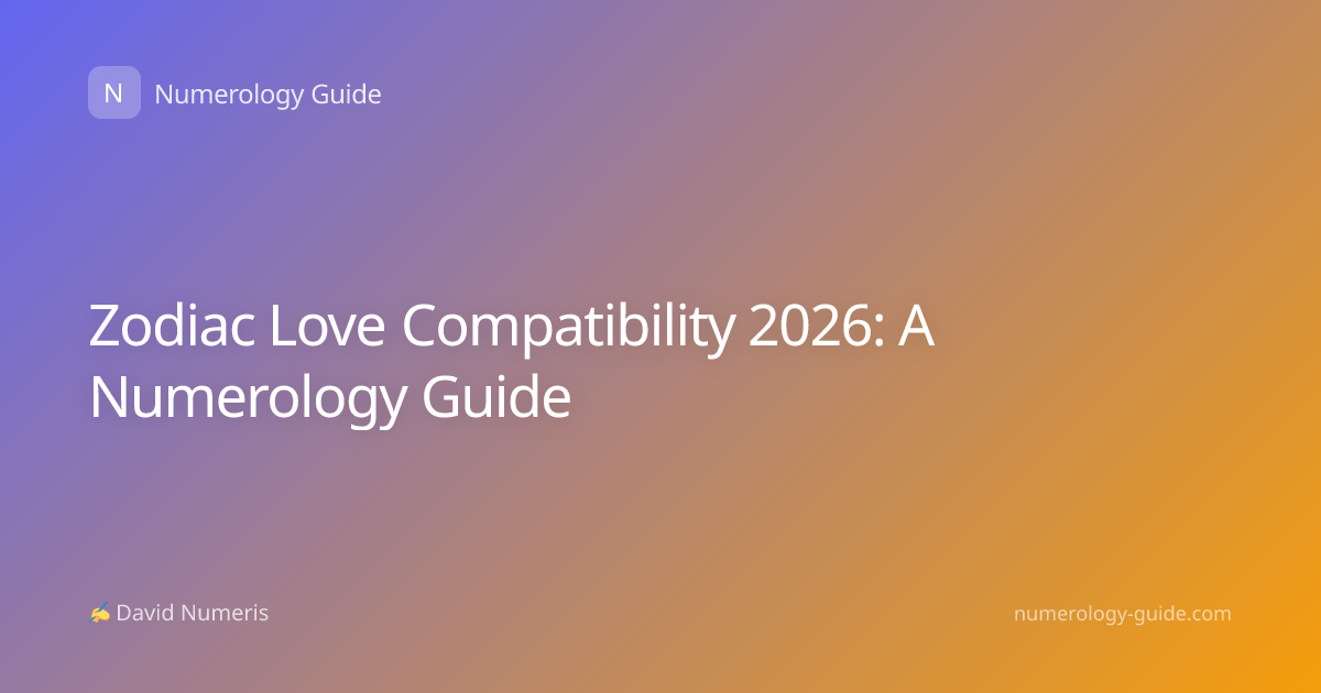Zodiac Love Compatibility 2026: A Numerology Guide